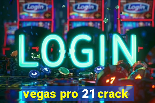 vegas pro 21 crack